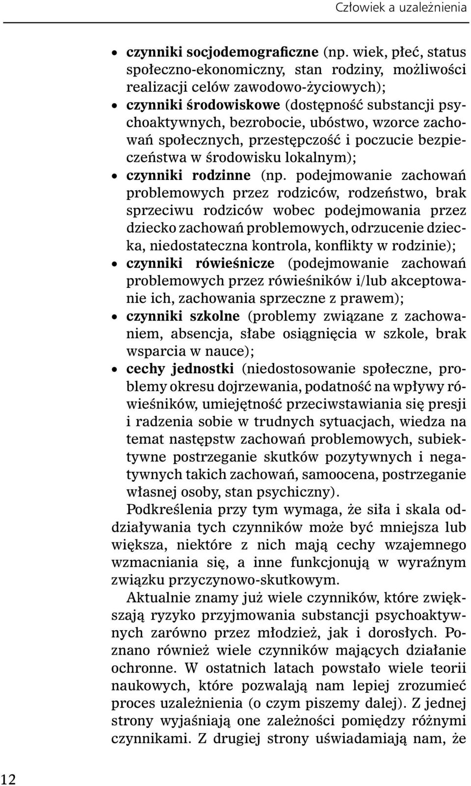 zachowań społecznych, przestępczość i poczucie bezpieczeństwa w środowisku lokalnym); czynniki rodzinne (np.