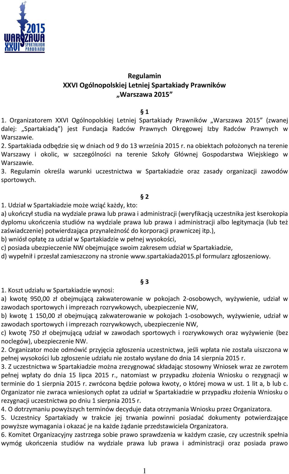 na obiektach położonych na terenie Warszawy i okolic, w szczególności na terenie Szkoły Głównej Gospodarstwa Wiejskiego w Warszawie. 3.