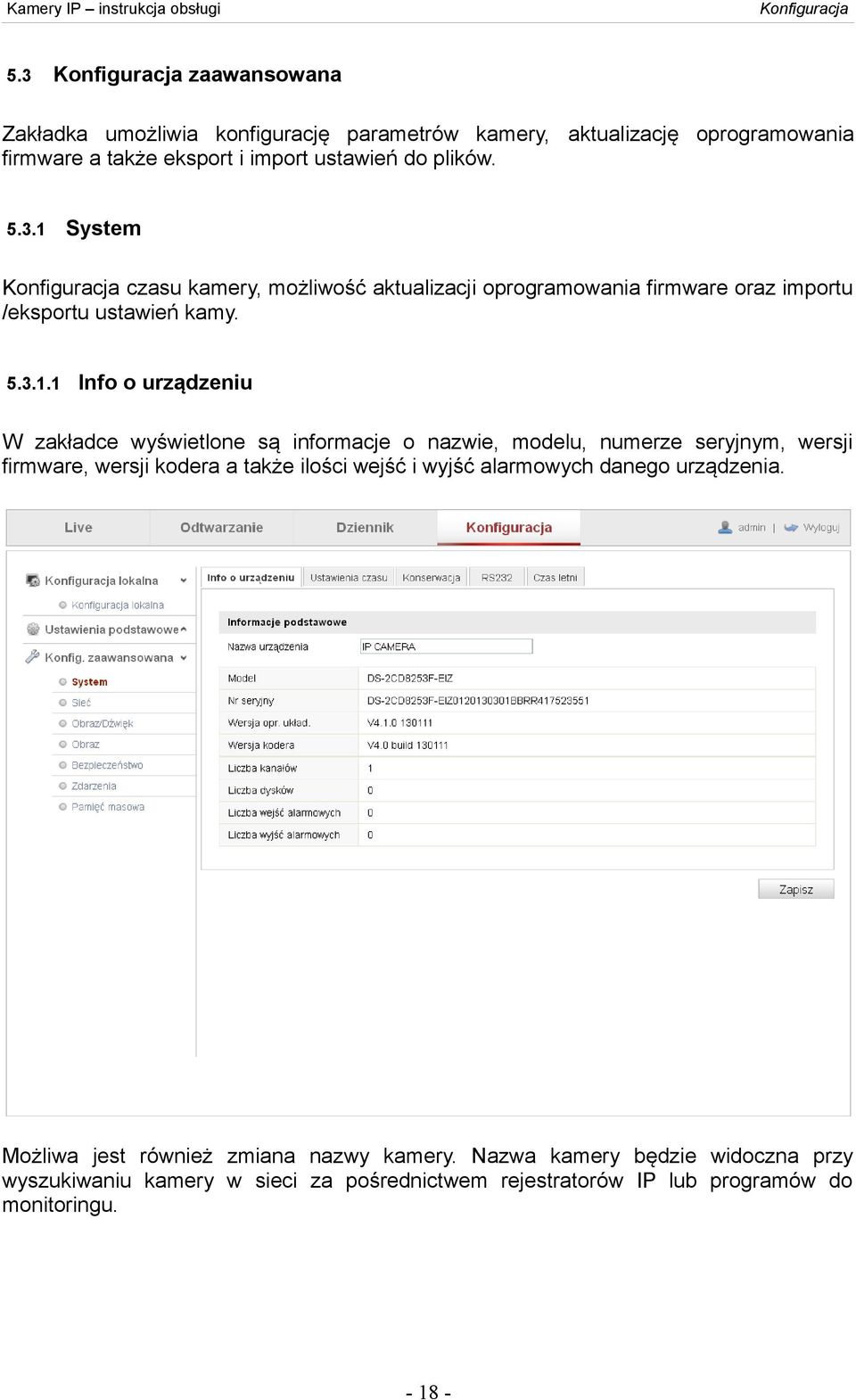 1 Info o urządzeniu W zakładce wyświetlone są informacje o nazwie, modelu, numerze seryjnym, wersji firmware, wersji kodera a także ilości wejść i wyjść