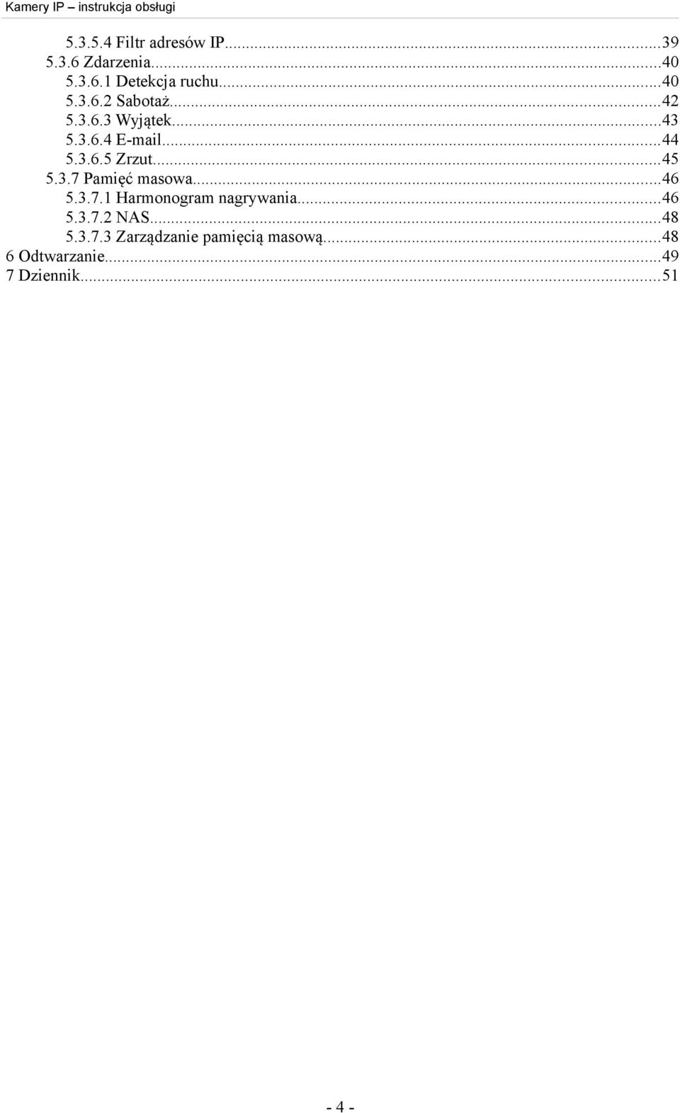 ..46 5.3.7.1 Harmonogram nagrywania...46 5.3.7.2 NAS...48 5.3.7.3 Zarządzanie pamięcią masową.