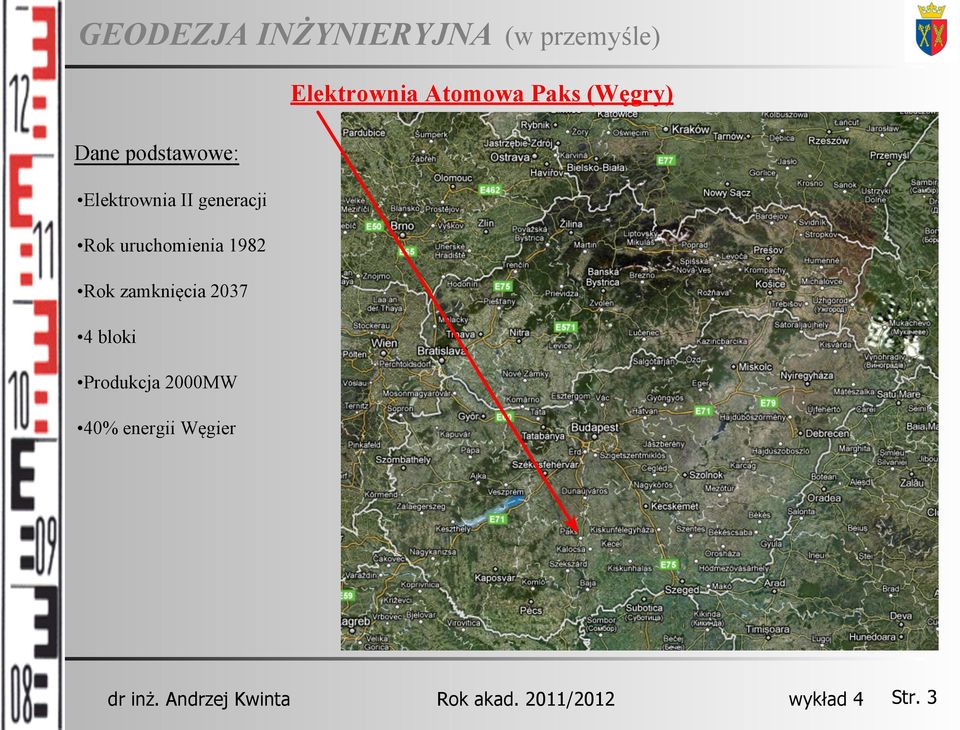 uruchomienia 1982 Rok zamknięcia 2037 4