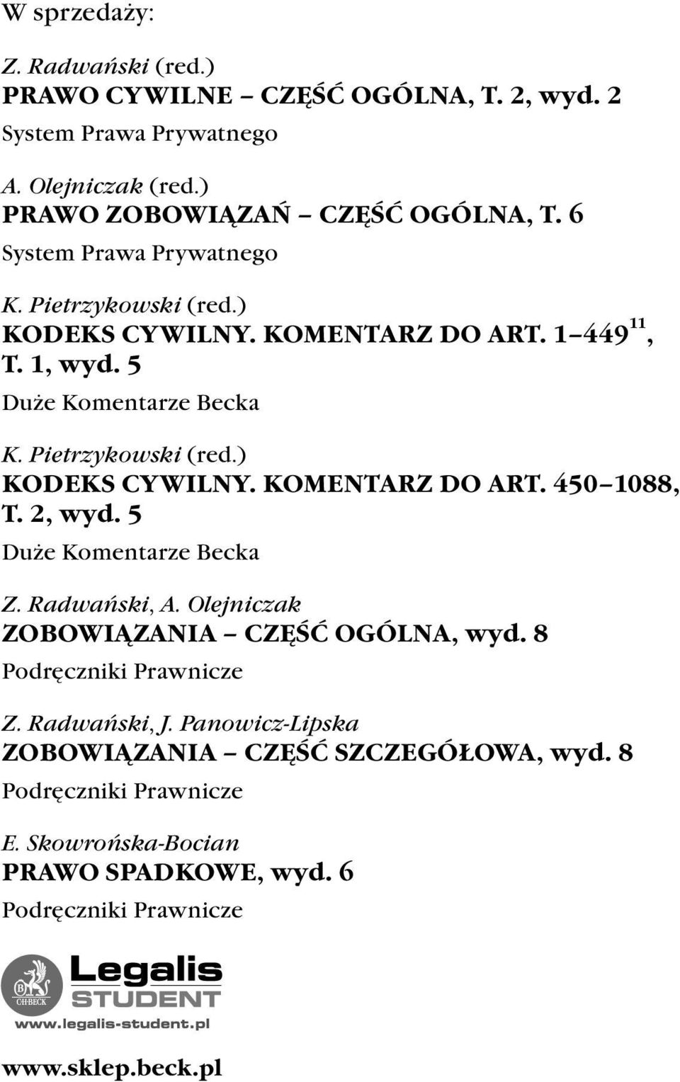 2, wyd. 5 Duże Komentarze Becka Z. Radwański, A. Olejniczak ZOBOWIĄZANIA CZĘŚĆ OGÓLNA, wyd. 8 Podręczniki Prawnicze Z. Radwański, J.