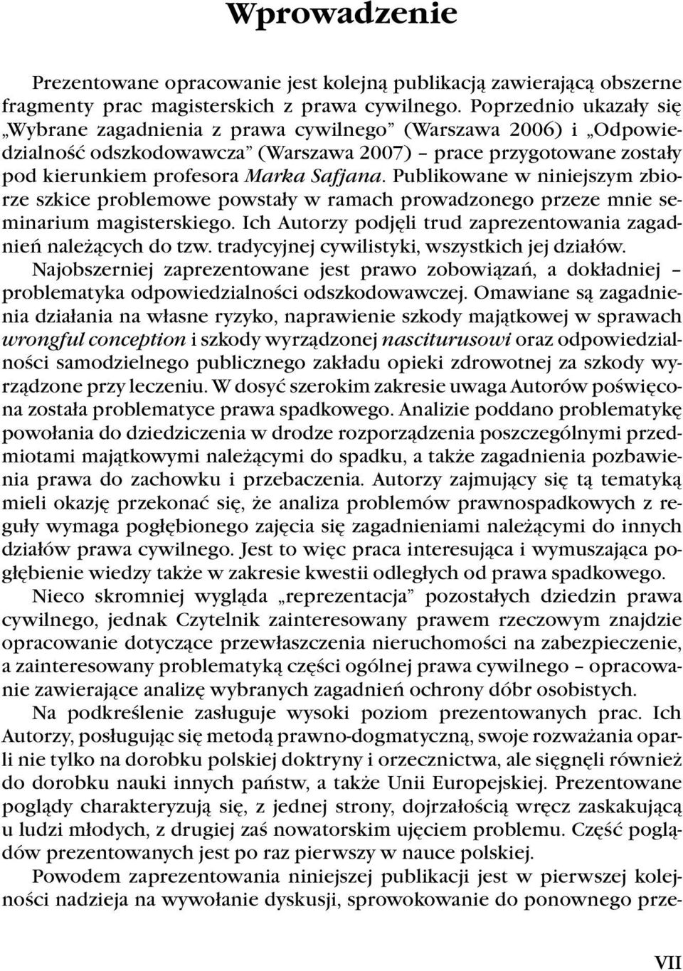 Publikowane w niniejszym zbiorze szkice problemowe powstały w ramach prowadzonego przeze mnie seminarium magisterskiego. Ich Autorzy podjęli trud zaprezentowania zagadnień należących do tzw.