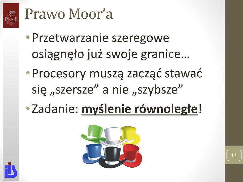 muszą zacząć stawać się szersze a nie