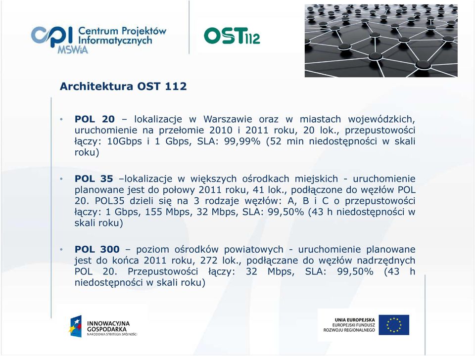 2011 roku, 41 lok., podłączone do węzłów POL 20.