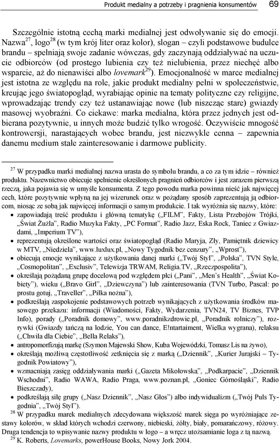 nielubienia, przez niechęć albo wsparcie, aż do nienawiści albo lovemark 29 ).