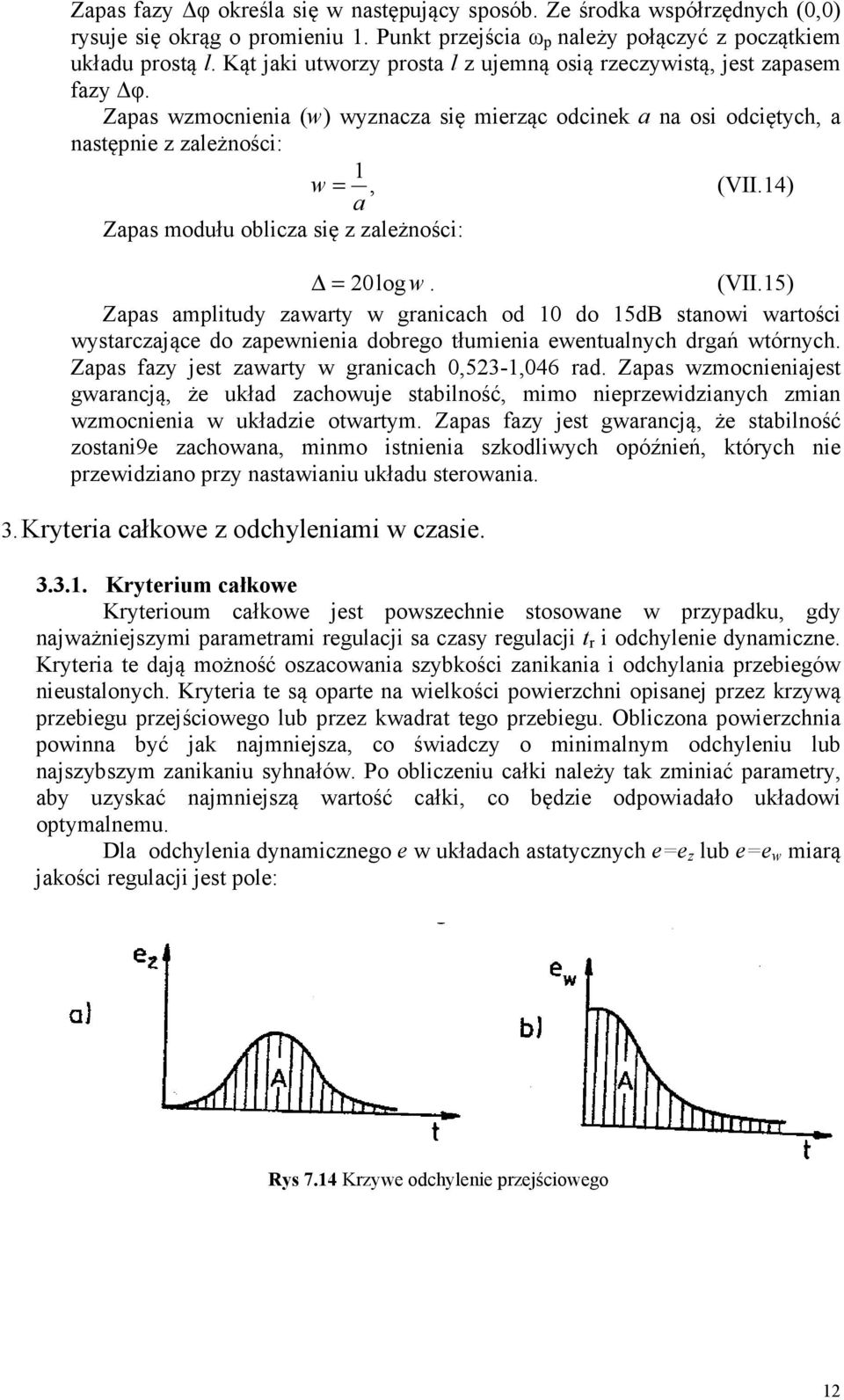 4) a Zapas modułu oblicza się z zależności: = 0log w. (VII.