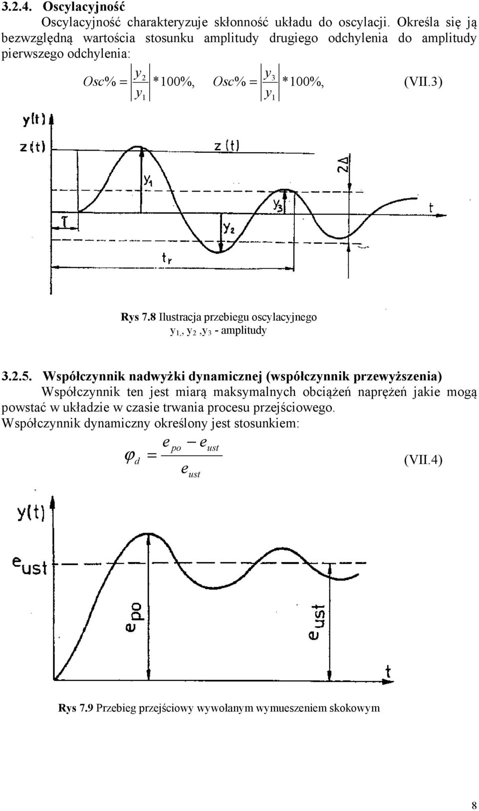 3) y y Rys 7.8 Ilustracja przebiegu oscylacyjnego y,, y,y 3 - amplitudy 3..5.