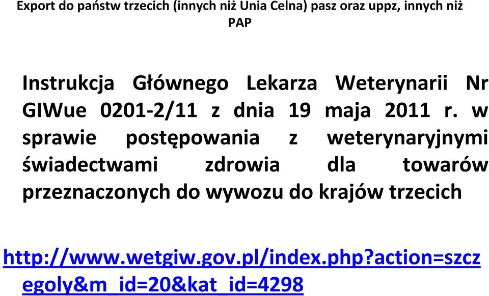 w sprawie postępowania z weterynaryjnymi świadectwami zdrowia dla towarów przeznaczonych