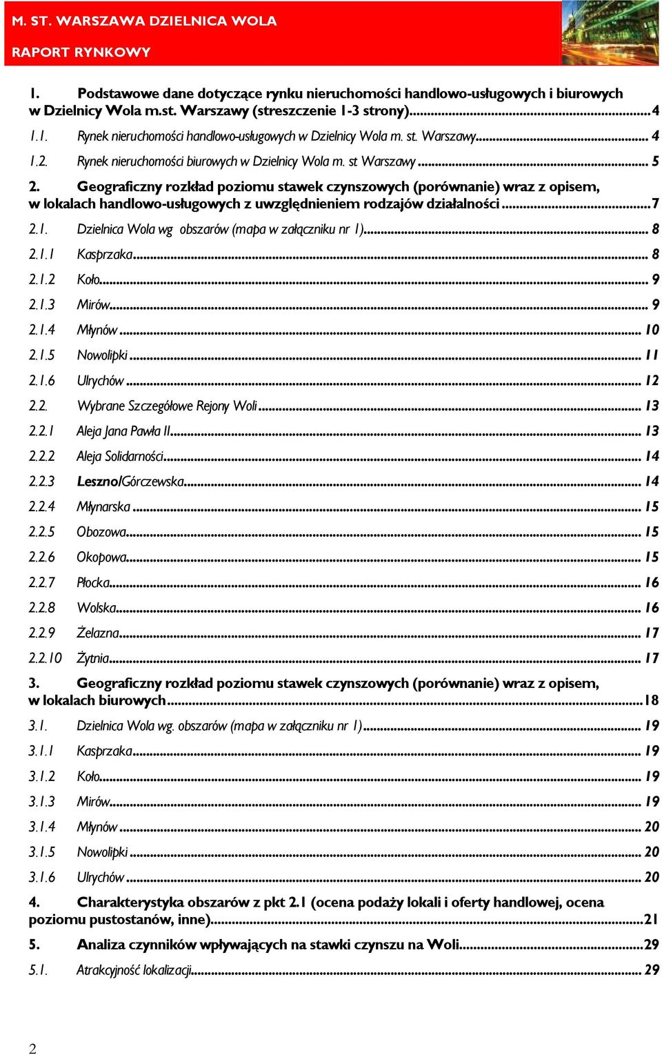 Geograficzny rozkład poziomu stawek czynszowych (porównanie) wraz z opisem, w lokalach handlowo-usługowych z uwzględnieniem rodzajów działalności... 7 2.1.