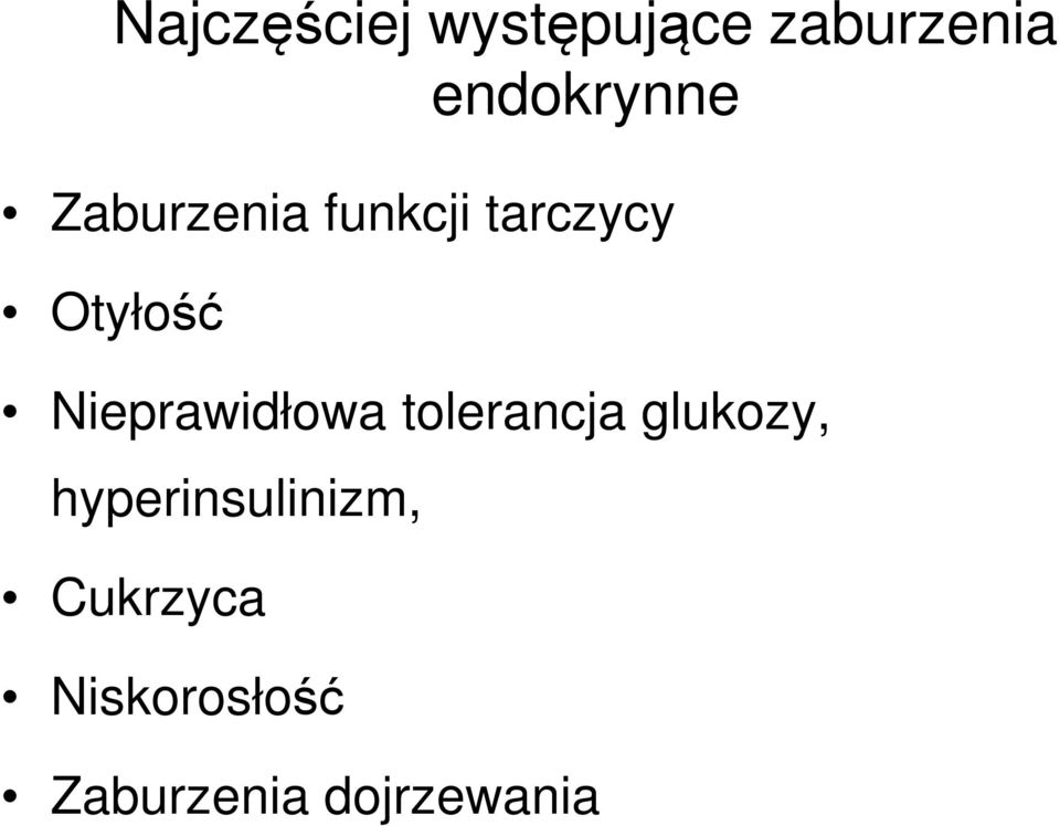 Otyłość Nieprawidłowa tolerancja glukozy,