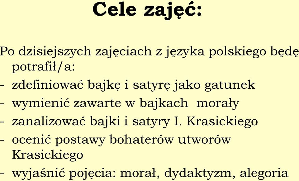 w bajkach morały - zanalizować bajki i satyry I.