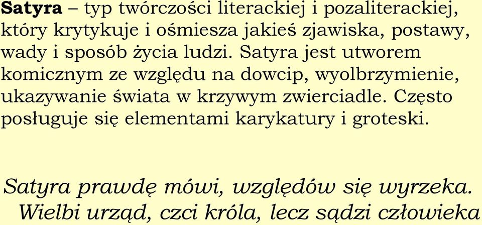 Satyra jest utworem komicznym ze względu na dowcip, wyolbrzymienie, ukazywanie świata w krzywym