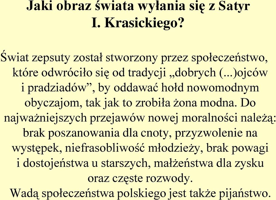 ..)ojców i pradziadów, by oddawać hołd nowomodnym obyczajom, tak jak to zrobiła żona modna.