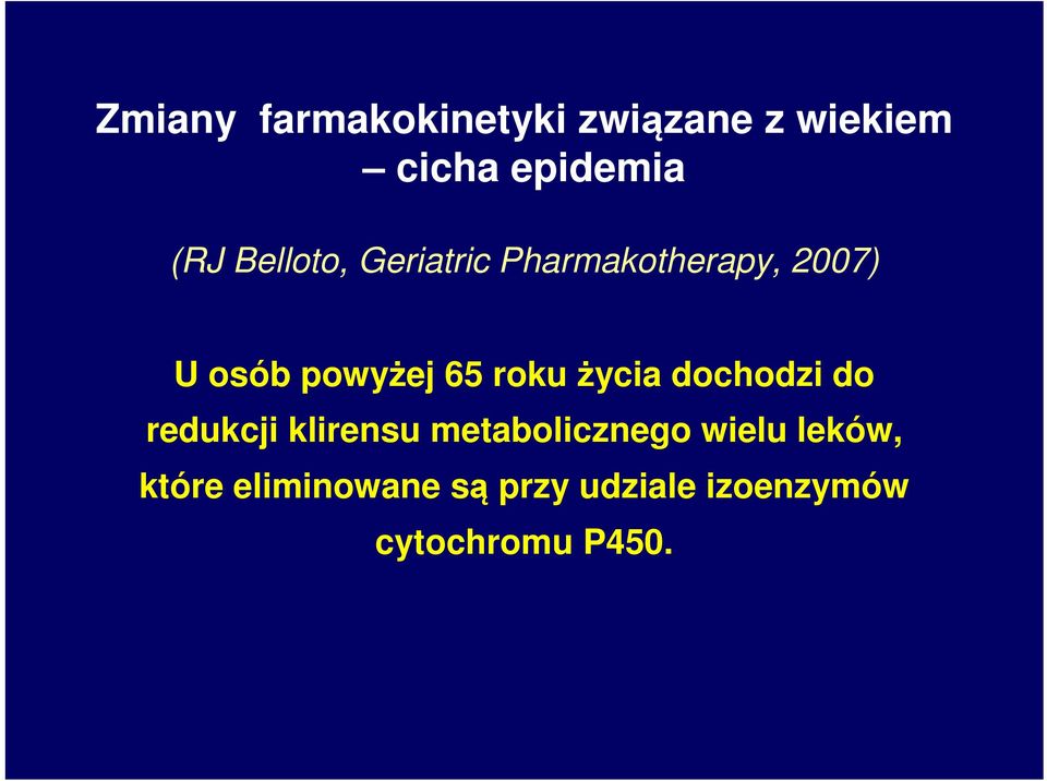 roku życia dochodzi do redukcji klirensu metabolicznego wielu