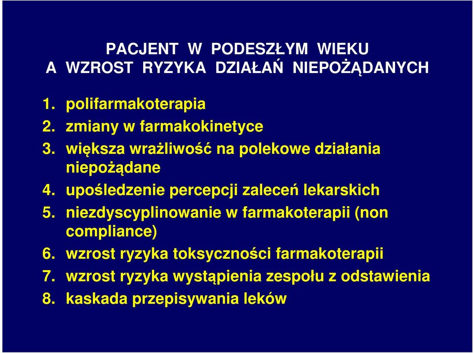 upośledzenie percepcji zaleceń lekarskich 5.