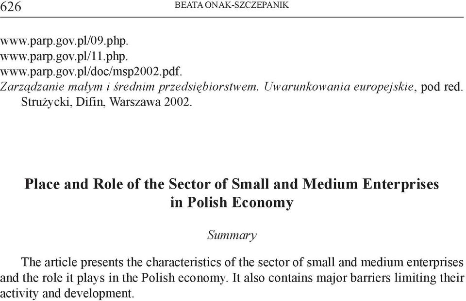 Place and Role of the Sector of Small and Medium Enterprises in Polish Economy Summary The article presents the characteristics