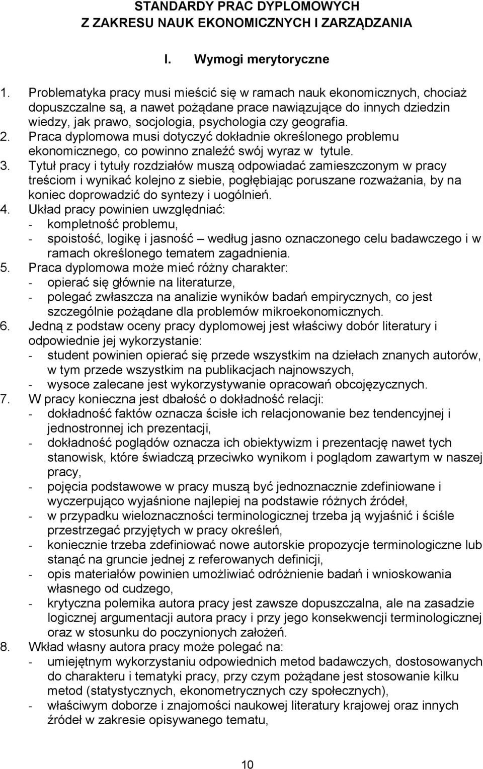 geografia. 2. Praca dyplomowa musi dotyczyć dokładnie określonego problemu ekonomicznego, co powinno znaleźć swój wyraz w tytule. 3.