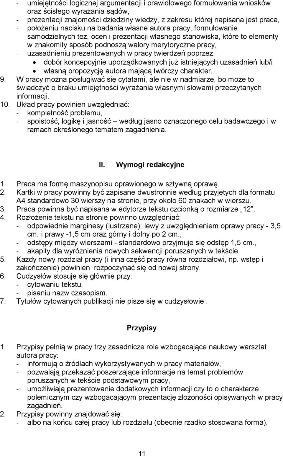 prezentowanych w pracy twierdzeń poprzez: dobór koncepcyjnie uporządkowanych już istniejących uzasadnień lub/i własną propozycję autora mającą twórczy charakter. 9.