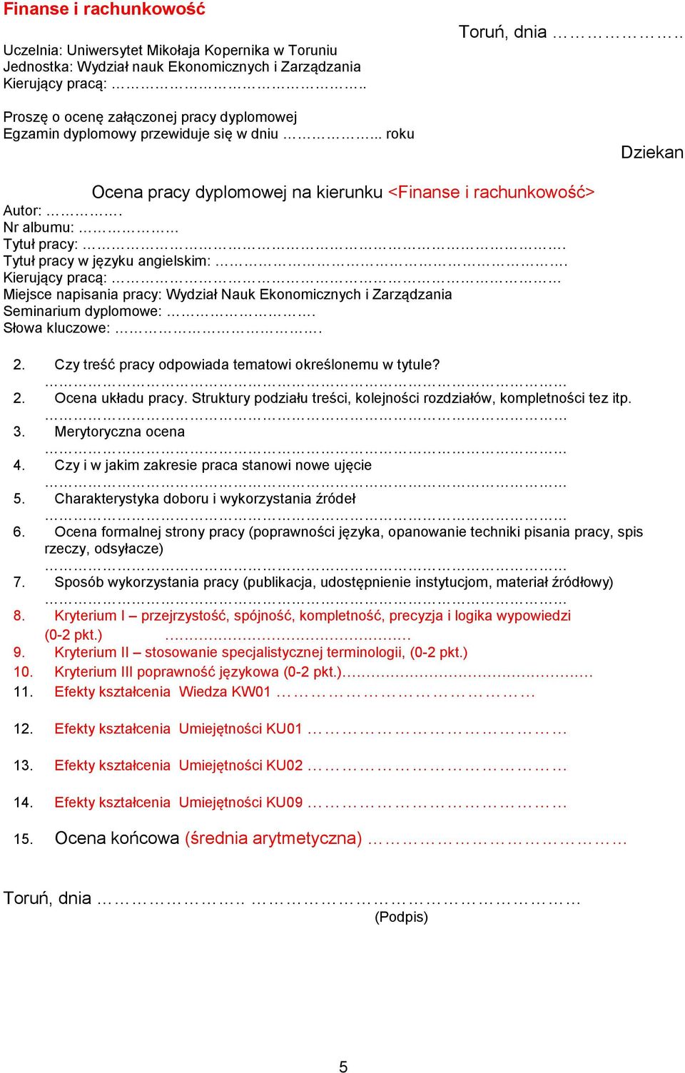 Nr albumu: Tytuł pracy:. Tytuł pracy w języku angielskim:. Kierujący pracą: Miejsce napisania pracy: Wydział Nauk Ekonomicznych i Zarządzania Seminarium dyplomowe:. Słowa kluczowe:. 2.