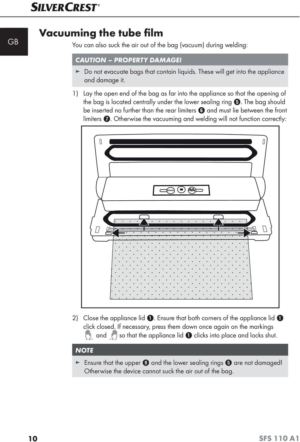 The bag should be inserted no further than the rear limiters and must lie between the front limiters. Otherwise the vacuuming and welding will not function correctly: 2) Close the appliance lid.