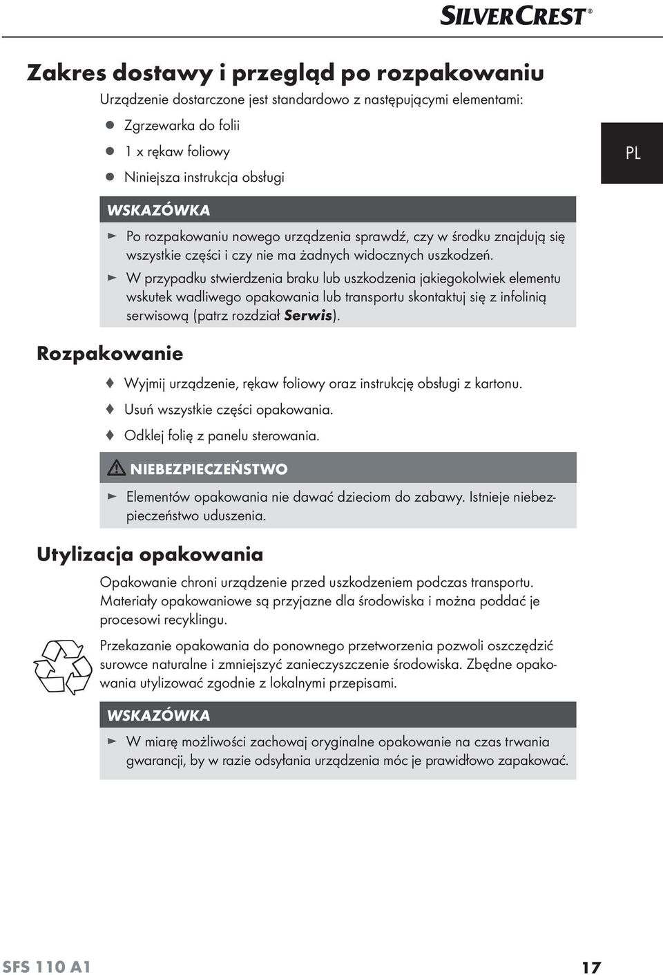 W przypadku stwierdzenia braku lub uszkodzenia jakiegokolwiek elementu wskutek wadliwego opakowania lub transportu skontaktuj się z infolinią serwisową (patrz rozdział Serwis).