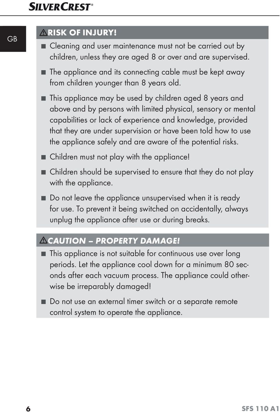 This appliance may be used by children aged 8 years and above and by persons with limited physical, sensory or mental capabilities or lack of experience and knowledge, provided that they are under