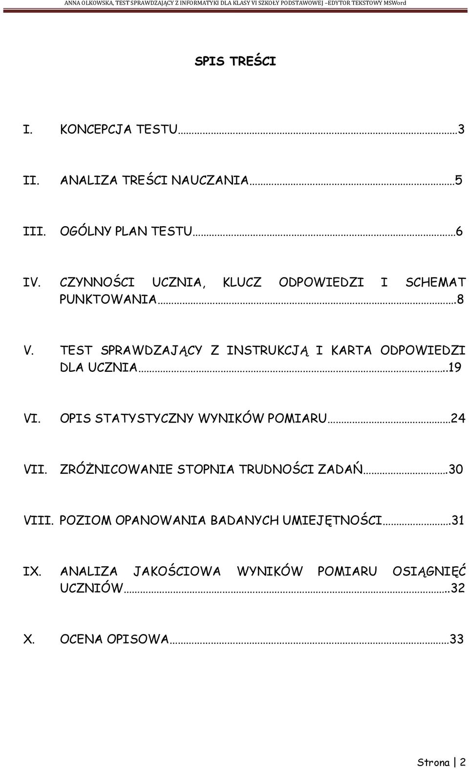 TEST SPRAWDZAJĄCY Z INSTRUKCJĄ I KARTA ODPOWIEDZI DLA UCZNIA..19 VI. OPIS STATYSTYCZNY WYNIKÓW POMIARU 24 VII.