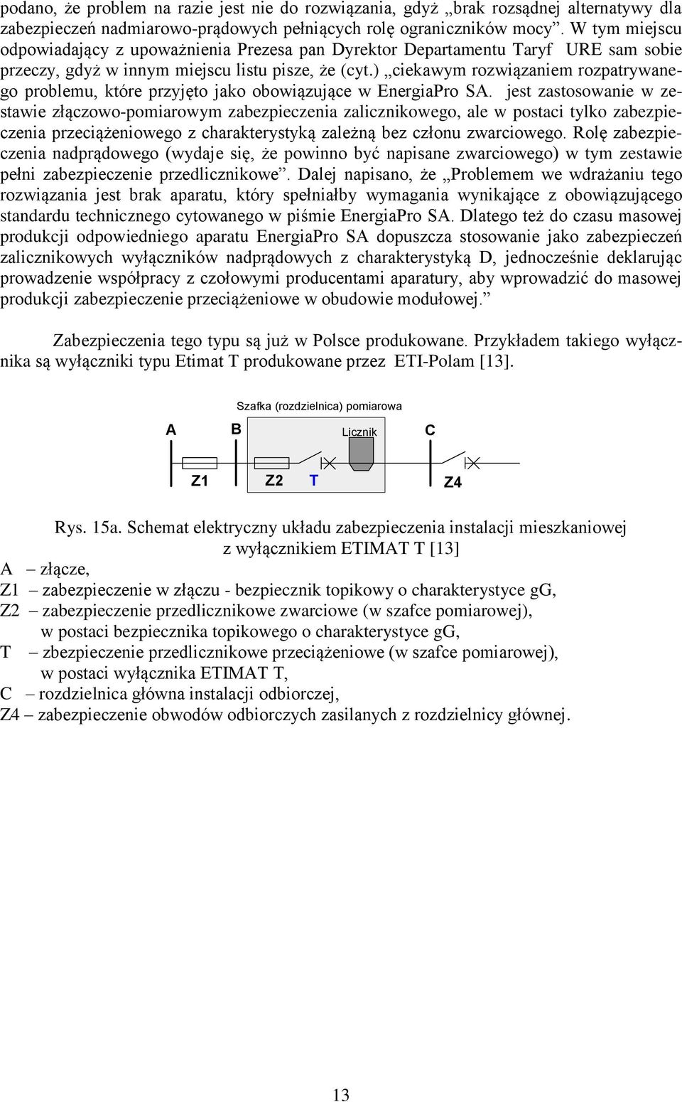 ) ciekawym rozwiązaniem rozpatrywanego problemu, które przyjęto jako obowiązujące w EnergiaPro SA.