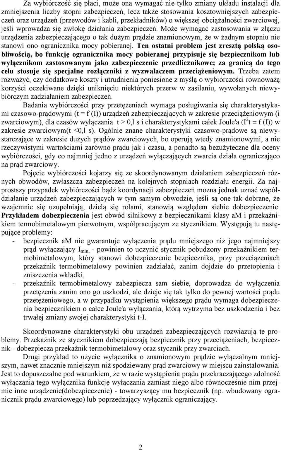 Może wymagać zastosowania w złączu urządzenia zabezpieczającego o tak dużym prądzie znamionowym, że w żadnym stopniu nie stanowi ono ogranicznika mocy pobieranej.