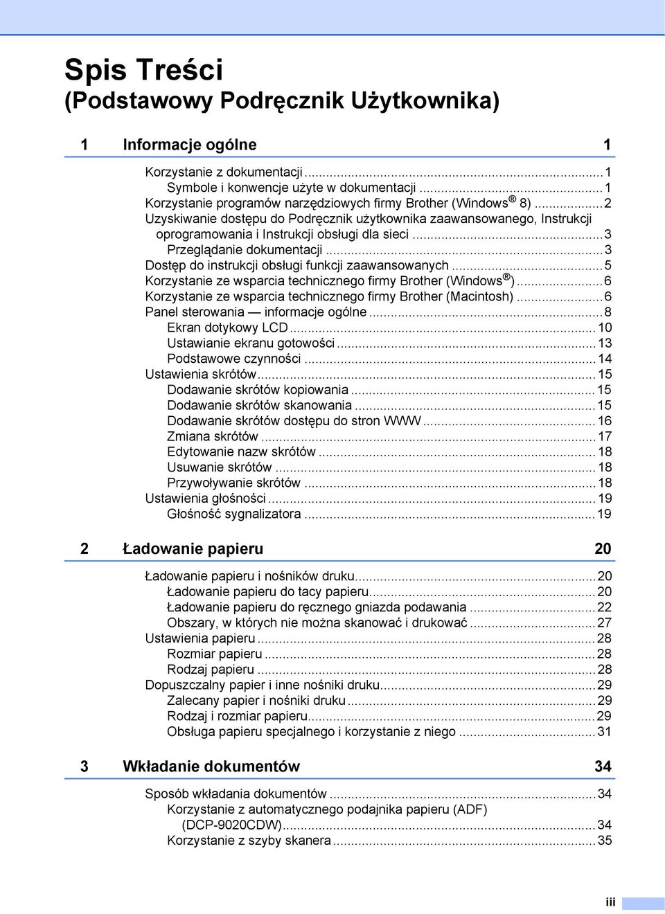 ..3 Przeglądanie dokumentacji...3 Dostęp do instrukcji obsługi funkcji zaawansowanych...5 Korzystanie ze wsparcia technicznego firmy Brother (Windows ).