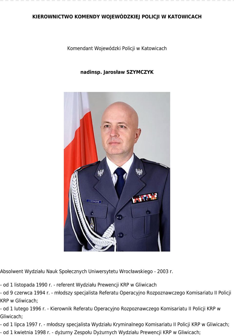 - referent Wydziału Prewencji KRP w Gliwicach - od 9 czerwca 1994 r.