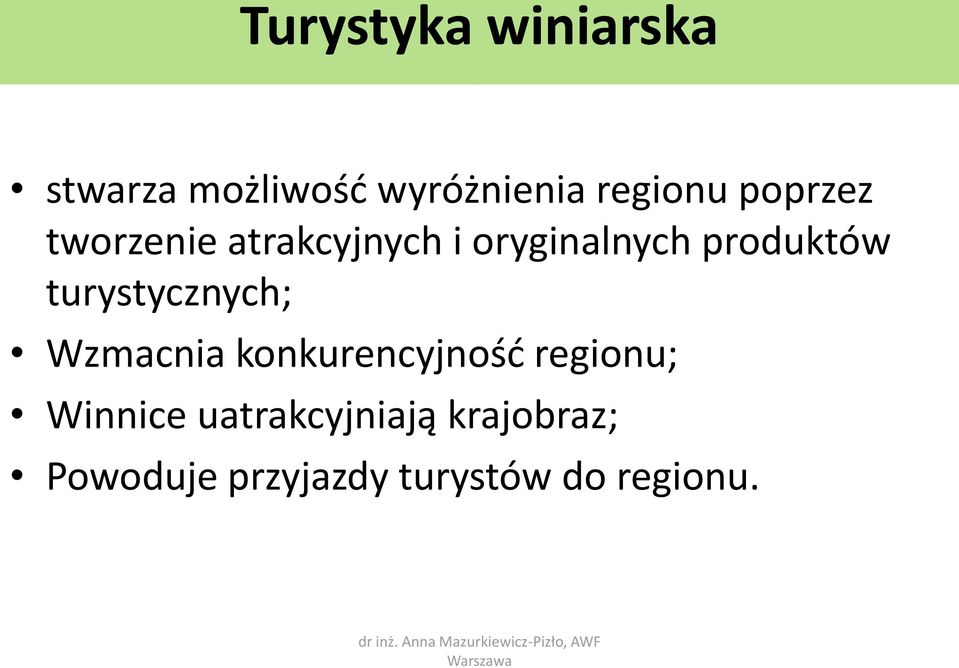 turystycznych; Wzmacnia konkurencyjność regionu; Winnice