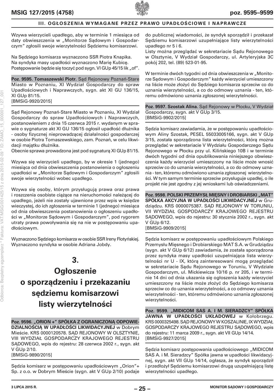 Sąd Rejonowy Poznań-Stare Miasto w Poznaniu, XI Wydział Gospodarczy do spraw Upadłościowych i Naprawczych, sygn. akt XI GU 136/15, XI GUp 81/15.