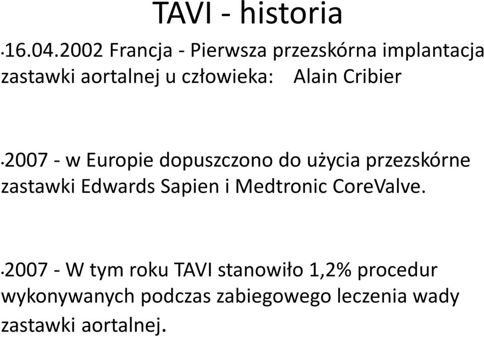 Alain Cribier 2007 - w Europie dopuszczono do użycia przezskórne zastawki Edwards