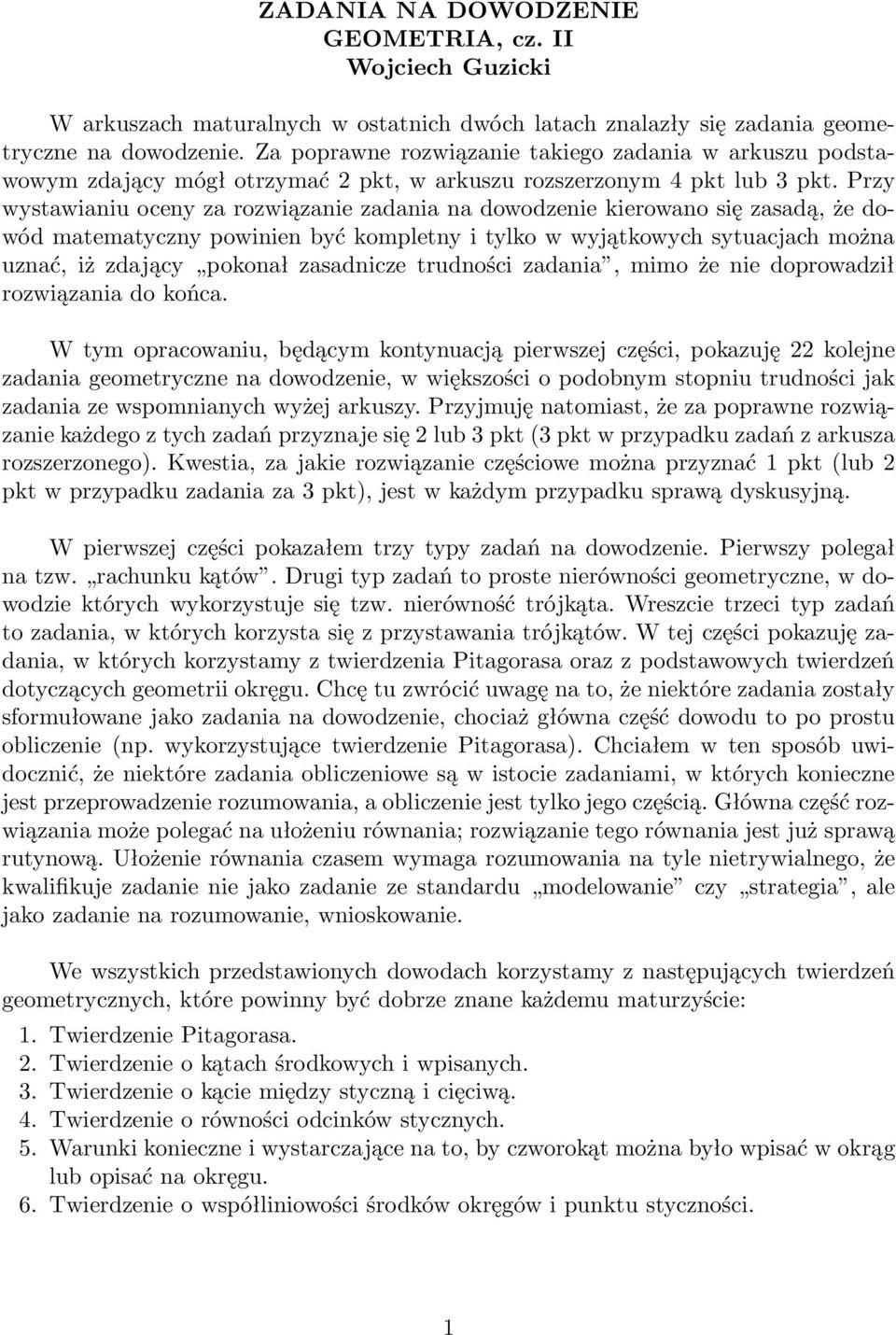 przy wystawianiu oceny za rozwiązanie zadania na dowodzenie kierowano się zasadą, że dowód matematyczny powinien być kompletny i tylko w wyjątkowych sytuacjach można uznać, iż zdający pokonał