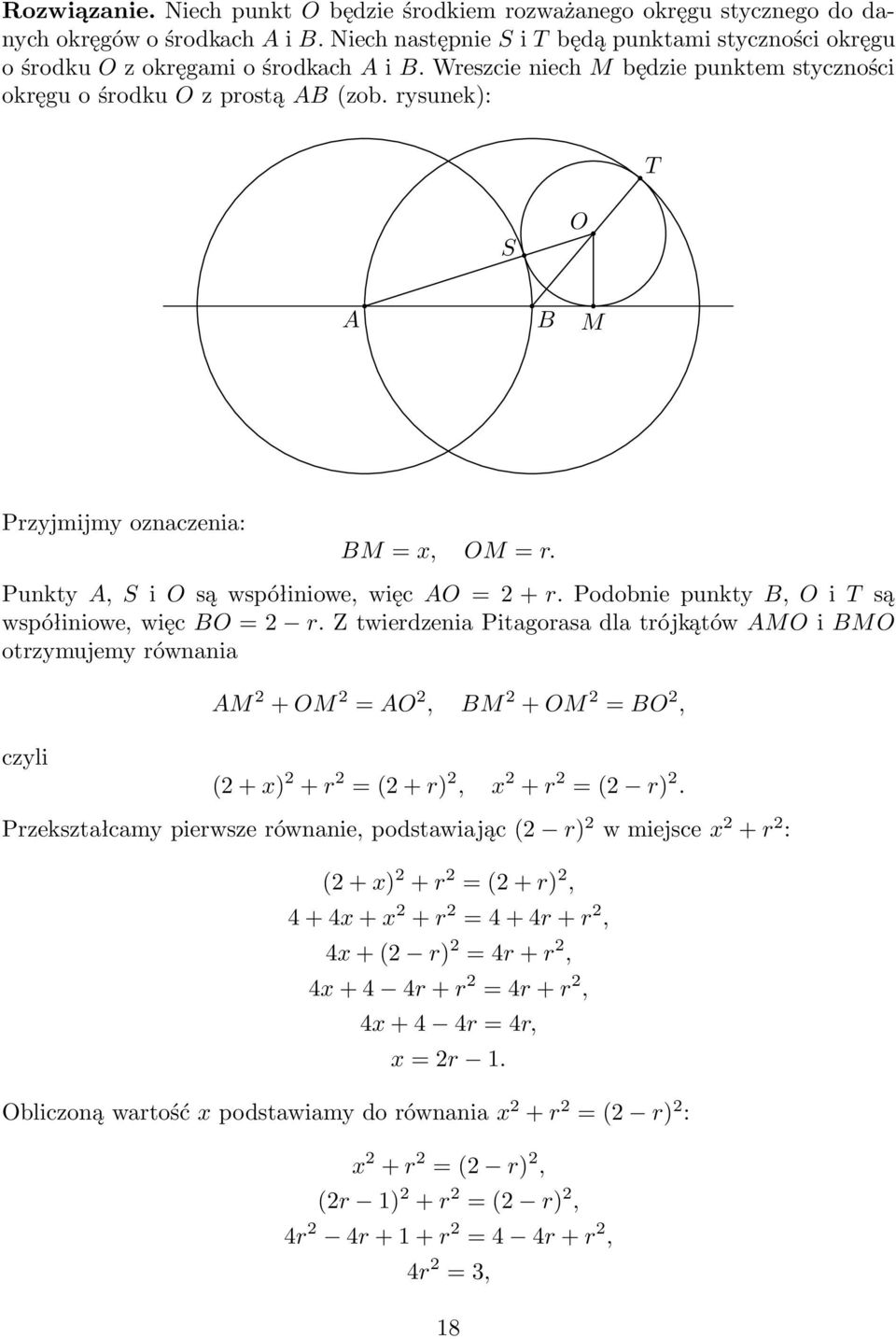 ztwierdzeniapitagorasadlatrójkątówmoimo otrzymujemy równania M 2 +OM 2 =O 2, M 2 +OM 2 =O 2, czyli (2+x) 2 +r 2 =(2+r) 2, x 2 +r 2 =(2 r) 2.
