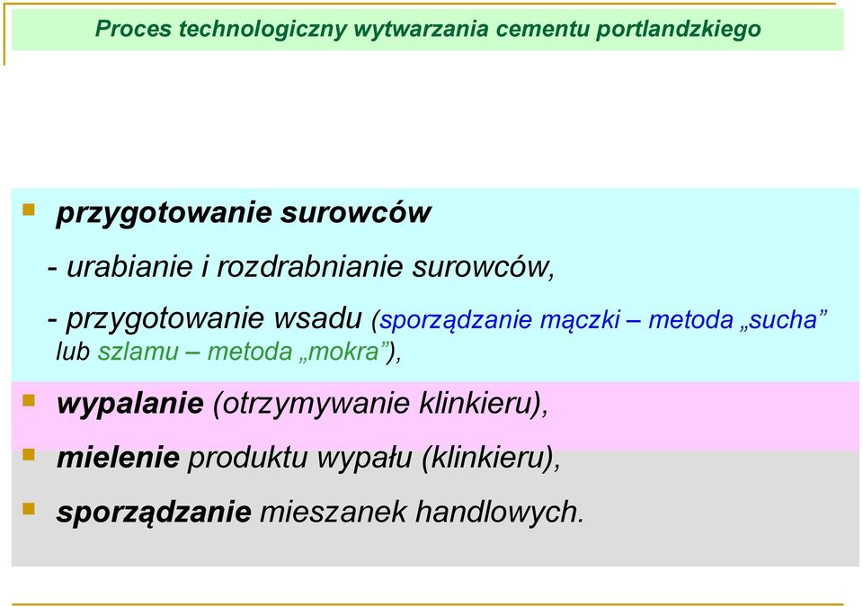 (sporządzanie mączki metoda sucha lub szlamu metoda mokra ), wypalanie