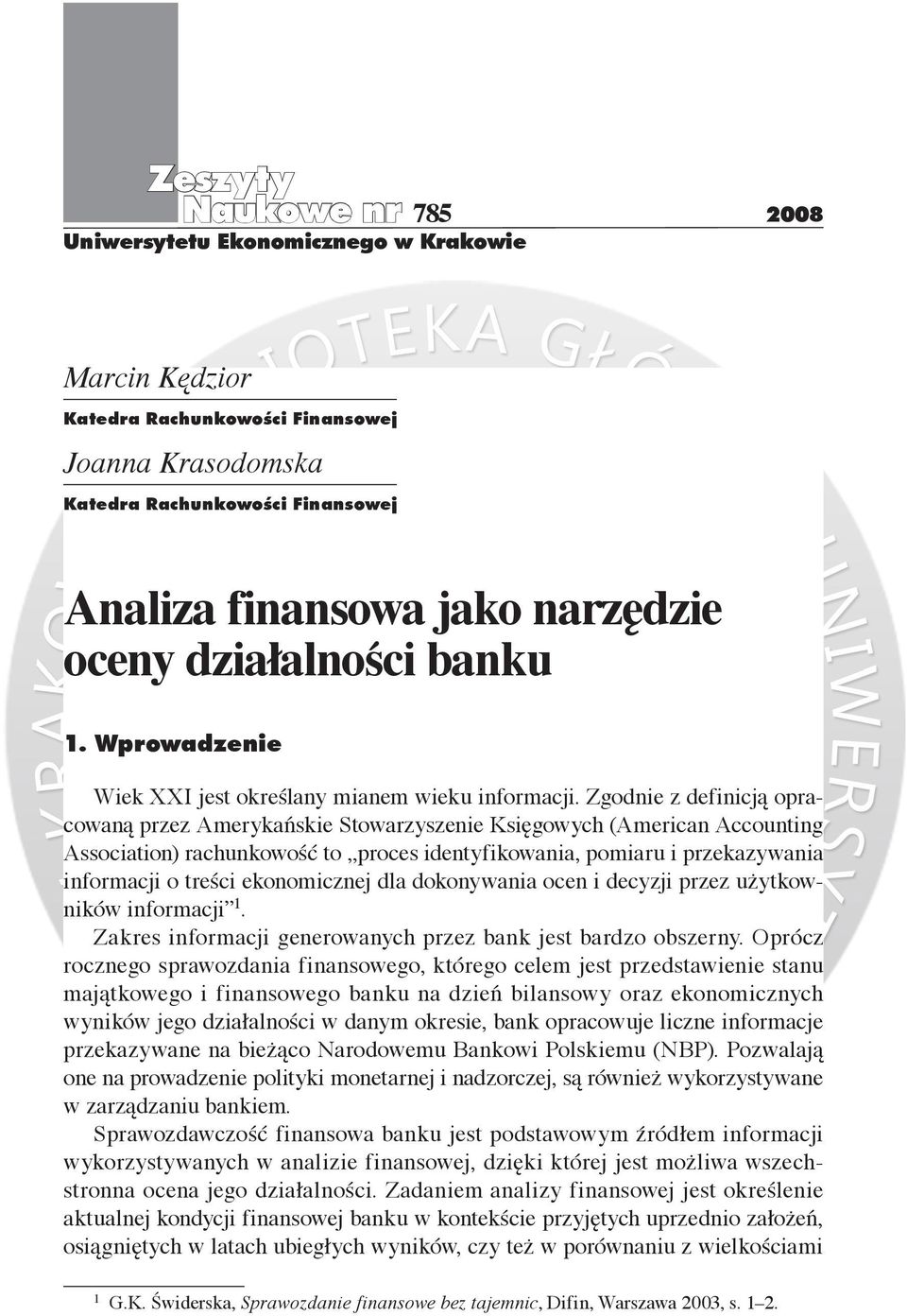 Zgodnie z definicją opracowaną przez Amerykańskie Stowarzyszenie Księgowych (American Accounting Association) rachunkowość to proces identyfikowania, pomiaru i przekazywania informacji o treści