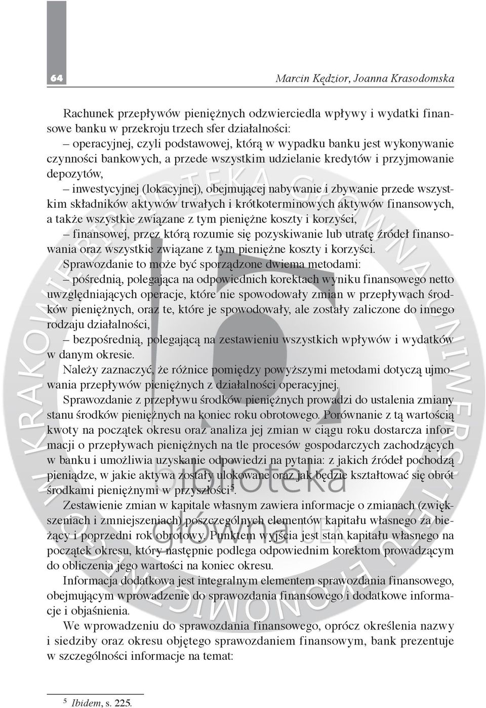 składników aktywów trwałych i krótkoterminowych aktywów finansowych, a także wszystkie związane z tym pieniężne koszty i korzyści, finansowej, przez którą rozumie się pozyskiwanie lub utratę źródeł