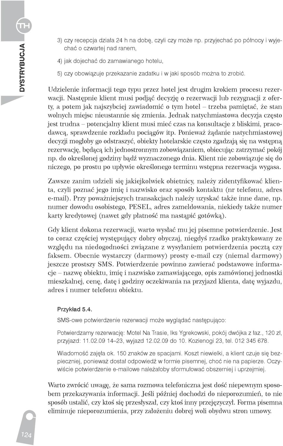 Udzielenie informacji tego typu przez hotel jest drugim krokiem procesu rezerwacji.