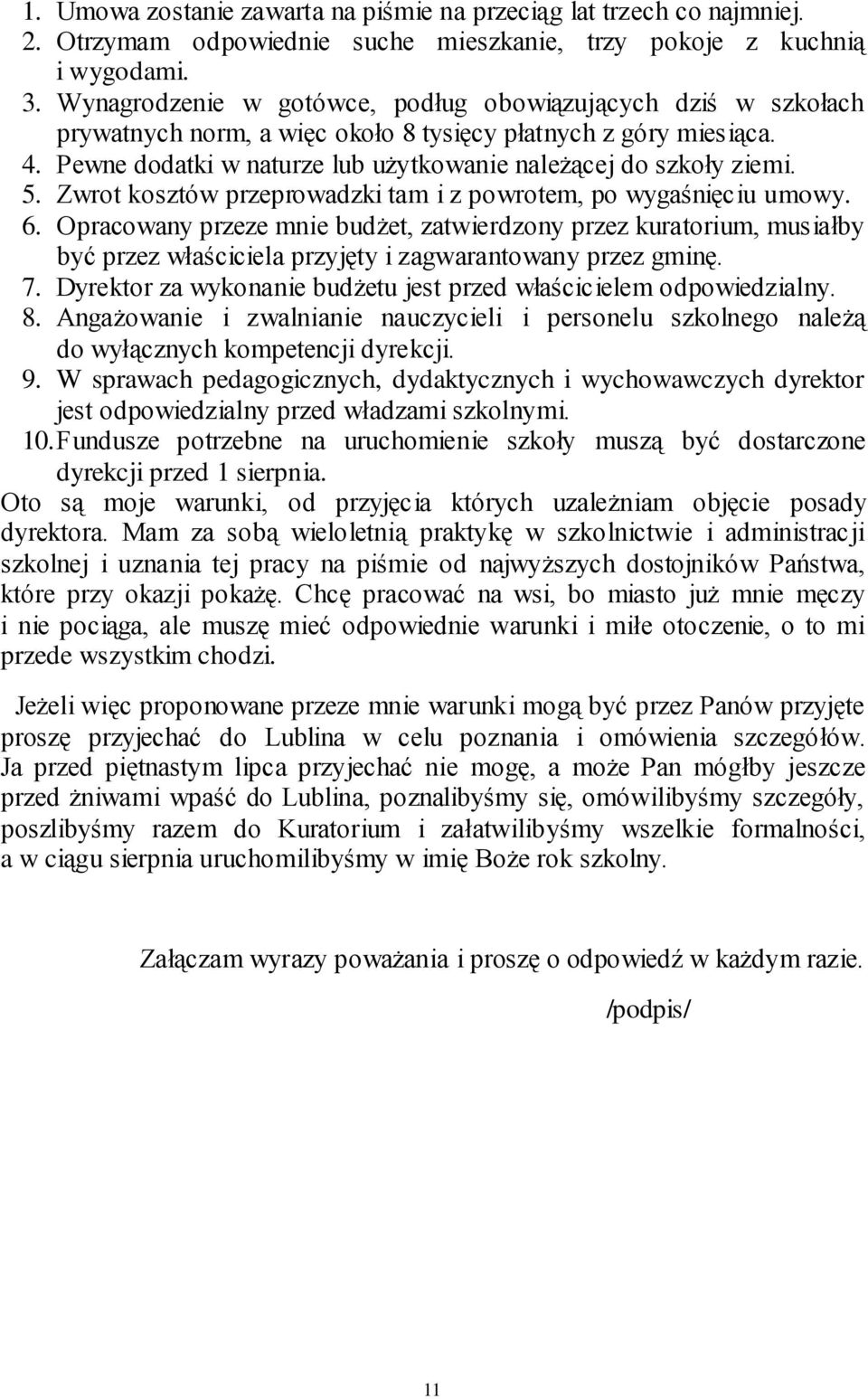 5. Zwrot kosztów przeprowadzki tam i z powrotem, po wygaśnięciu umowy. 6.