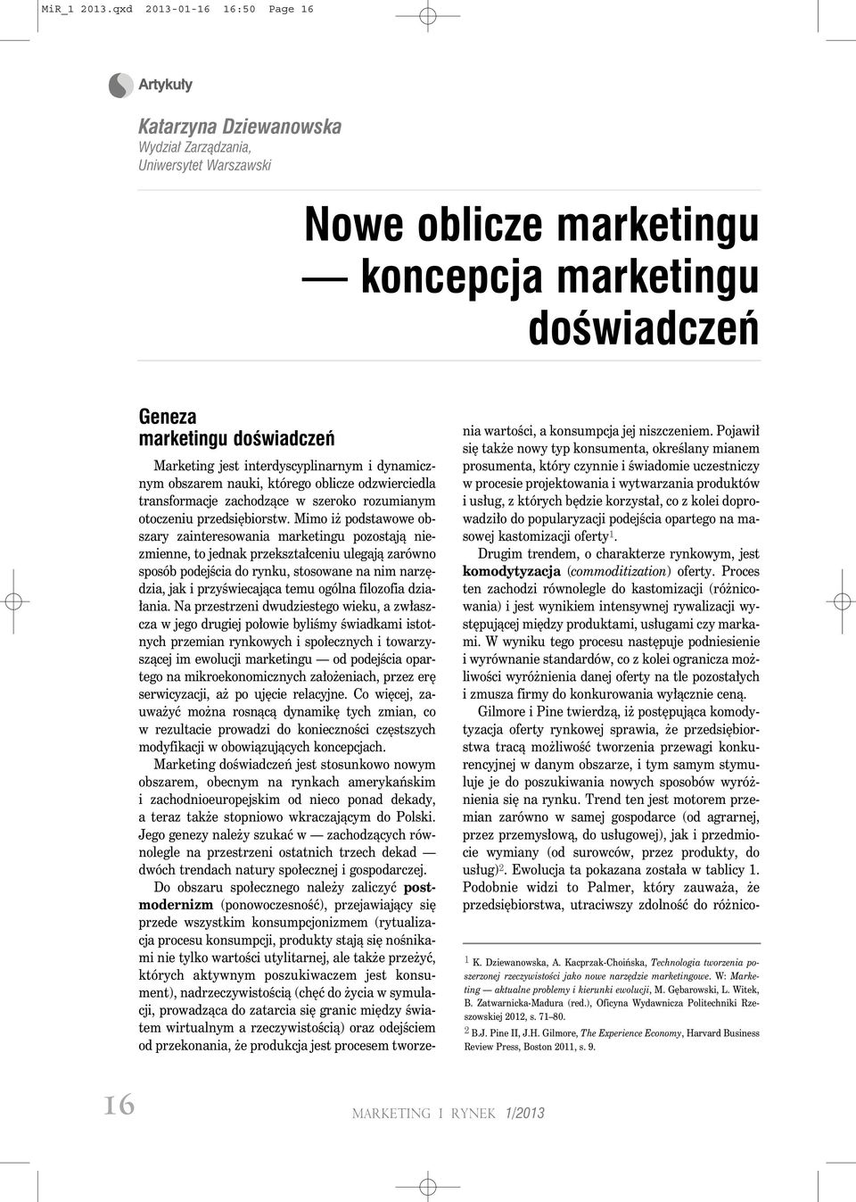 interdyscyplinarnym i dynamicznym obszarem nauki, którego oblicze odzwierciedla transformacje zachodzące w szeroko rozumianym otoczeniu przedsiębiorstw.