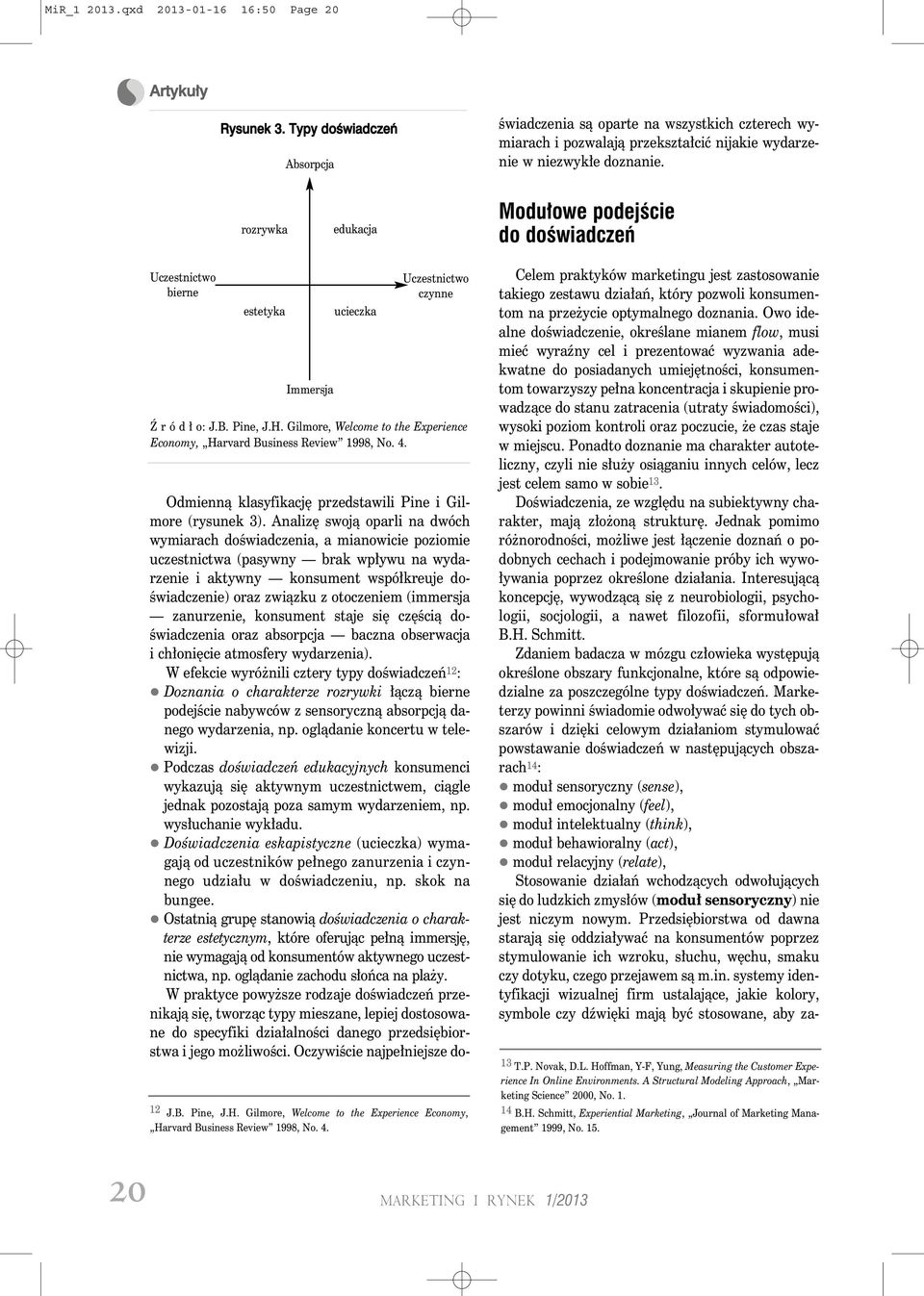 (immersja zanurzenie, konsument staje się częścią doświadczenia oraz absorpcja baczna obserwacja i chłonięcie atmosfery wydarzenia).