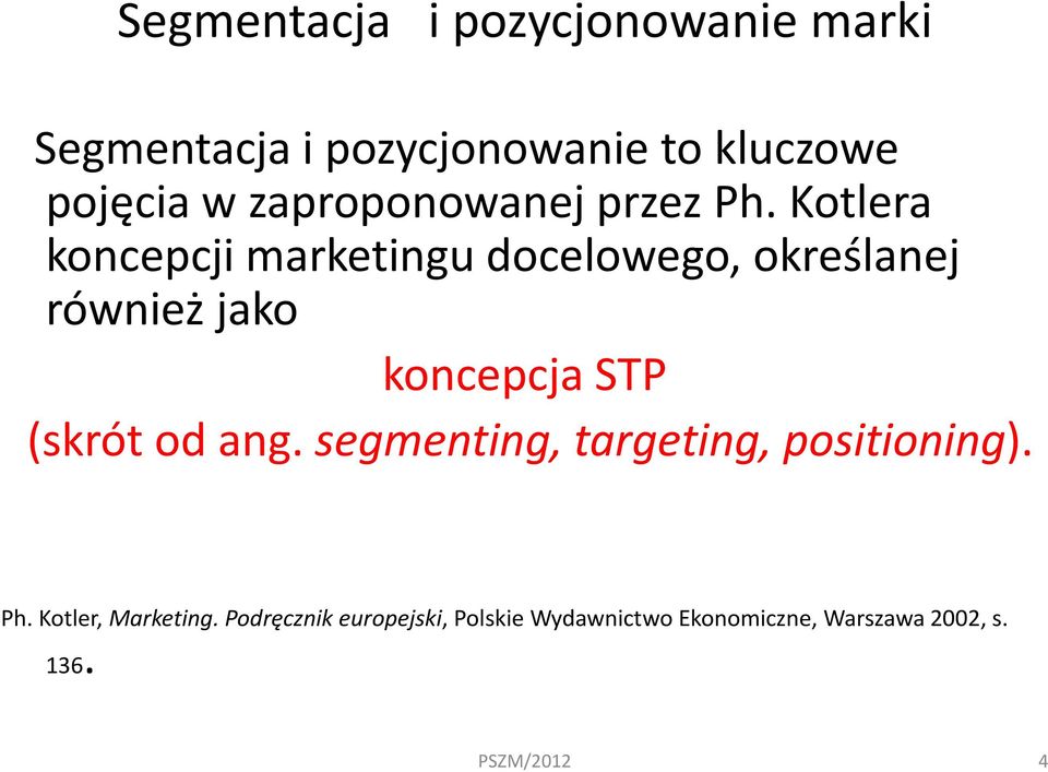 Kotlera koncepcji marketingu docelowego, określanej również jako koncepcja STP (skrót