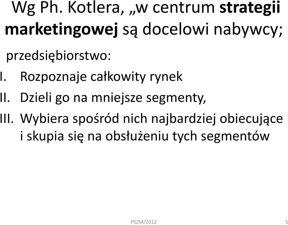 nabywcy; przedsiębiorstwo: I. Rozpoznaje całkowity rynek II.