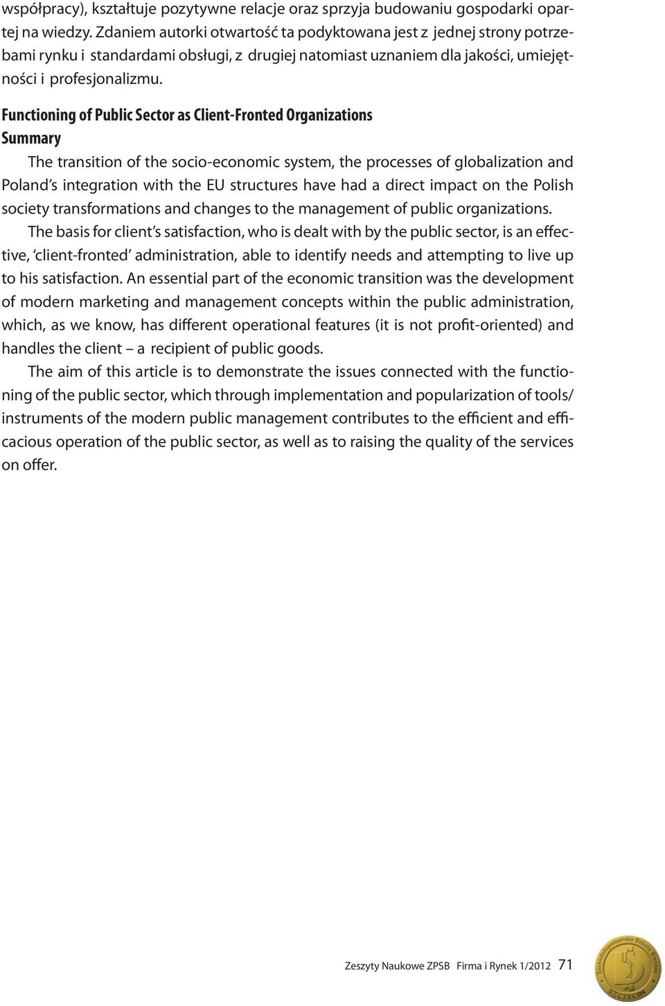 Functioning of Public Sector as Client-Fronted Organizations Summary The transition of the socio-economic system, the processes of globalization and Poland s integration with the EU structures have