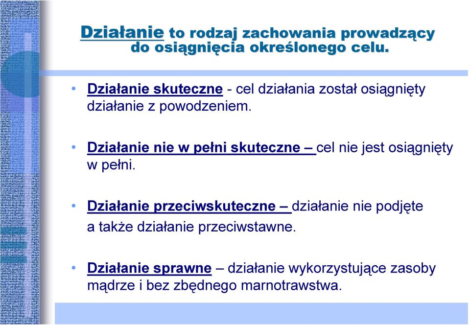 Działanie nie w pełni skuteczne cel nie jest osiągnięty w pełni.