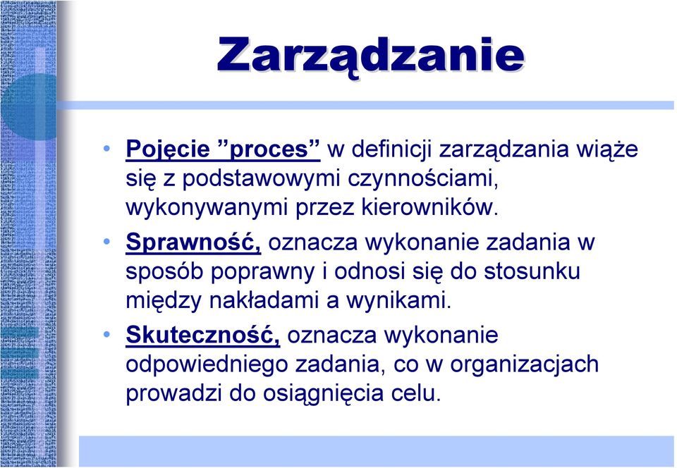 Sprawność, oznacza wykonanie zadania w sposób poprawny i odnosi się do stosunku