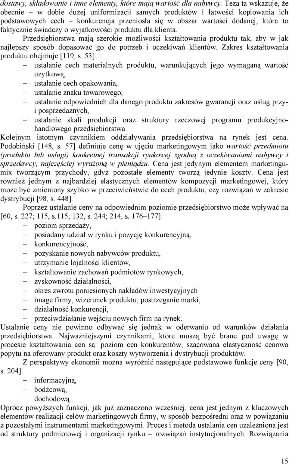 świadczy o wyjątkowości produktu dla klienta. Przedsiębiorstwa mają szerokie możliwości kształtowania produktu tak, aby w jak najlepszy sposób dopasować go do potrzeb i oczekiwań klientów.